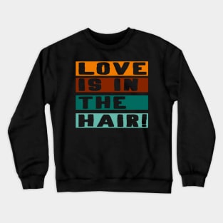 Love is in the hair barber Hair stylist Gift Crewneck Sweatshirt